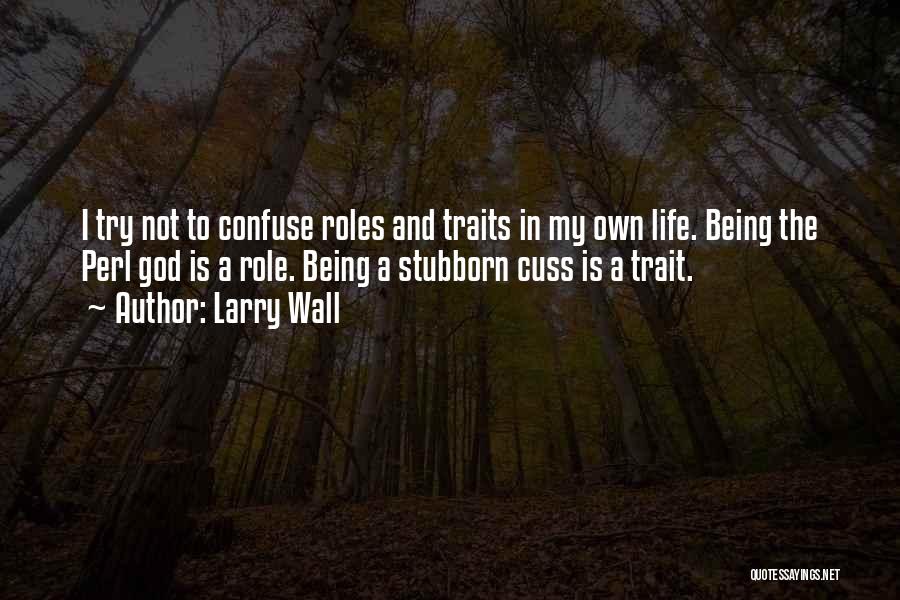 Being Less Stubborn Quotes By Larry Wall