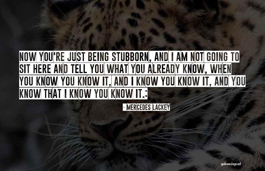 Being Less Stubborn Quotes By Mercedes Lackey