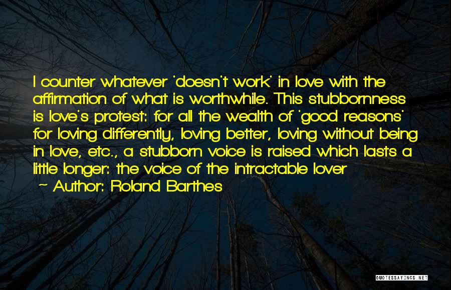 Being Less Stubborn Quotes By Roland Barthes