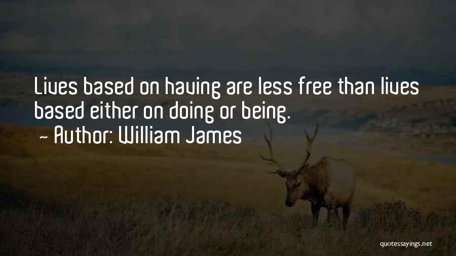 Being Less Than Quotes By William James