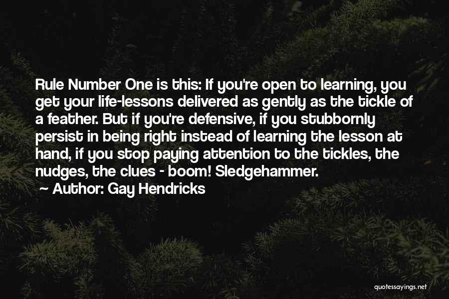 Being Life Lessons Quotes By Gay Hendricks