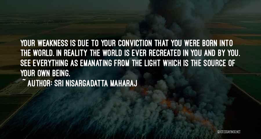 Being Light Of The World Quotes By Sri Nisargadatta Maharaj