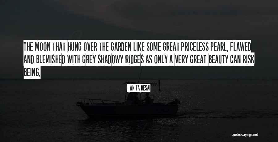 Being Like The Moon Quotes By Anita Desai Being Like The Moon Quotes By Anita Desai