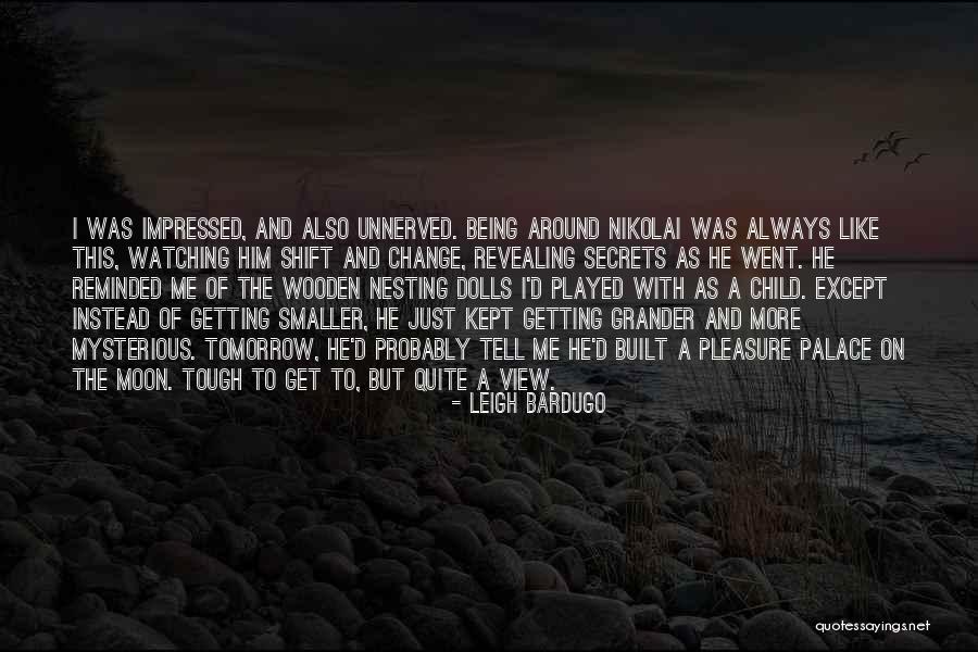 Being Like The Moon Quotes By Leigh Bardugo Being Like The Moon Quotes By Leigh Bardugo