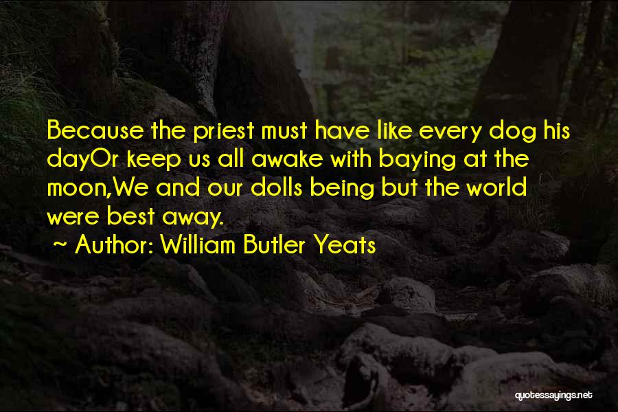Being Like The Moon Quotes By William Butler Yeats