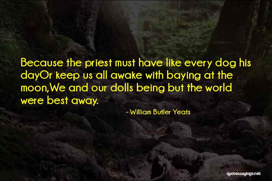 Being Like The Moon Quotes By William Butler Yeats