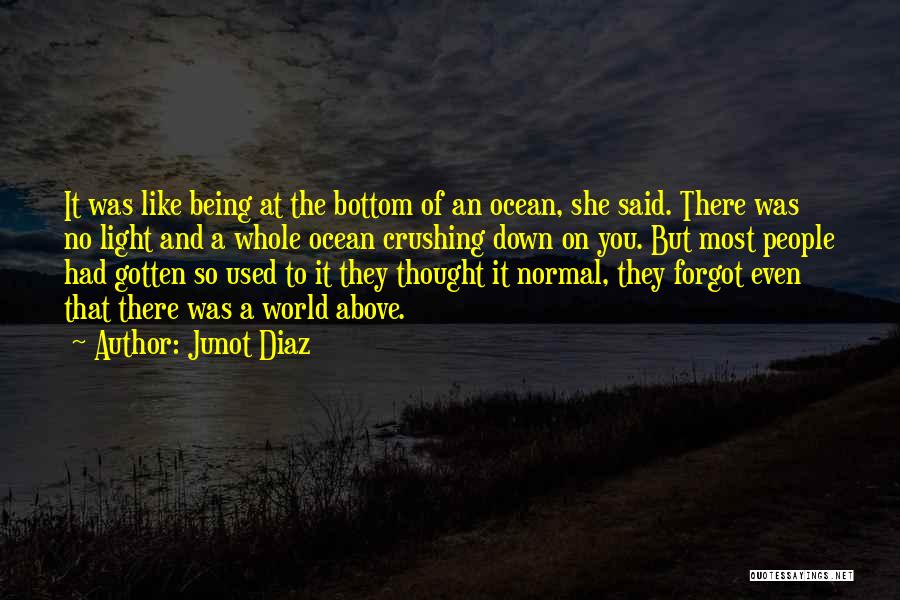 Being Like The Ocean Quotes By Junot Diaz