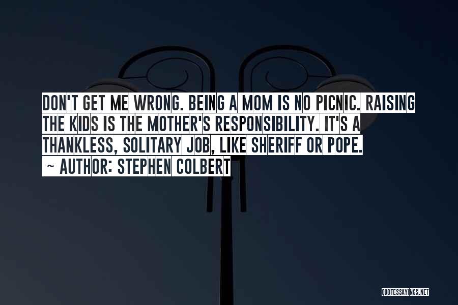 Being Like Your Mom Quotes By Stephen Colbert