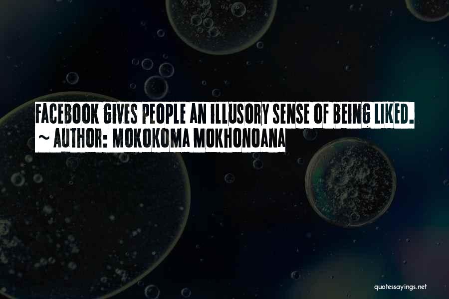 Being Liked By Others Quotes By Mokokoma Mokhonoana