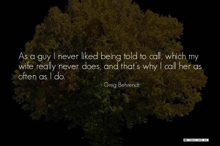Being Liked By Someone Quotes By Greg Behrendt Being Liked By Someone Quotes By Greg Behrendt