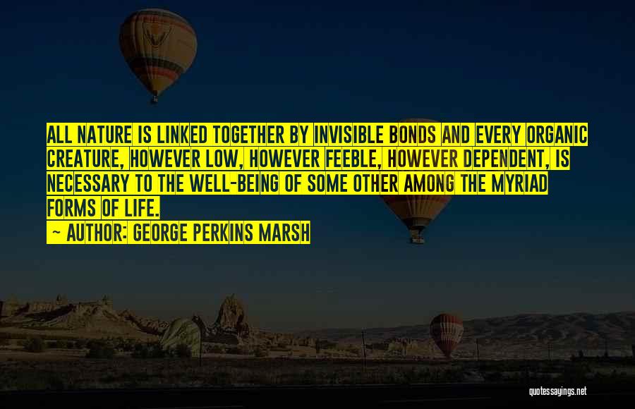 Being Linked Together Quotes By George Perkins Marsh