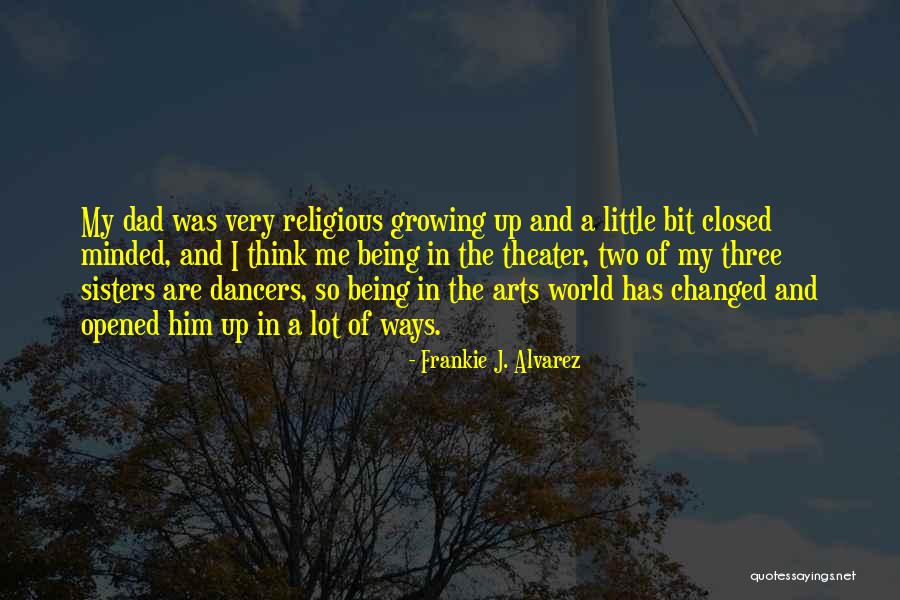 Being Little And Growing Up Quotes By Frankie J. Alvarez Being Little And Growing Up Quotes By Frankie J. Alvarez