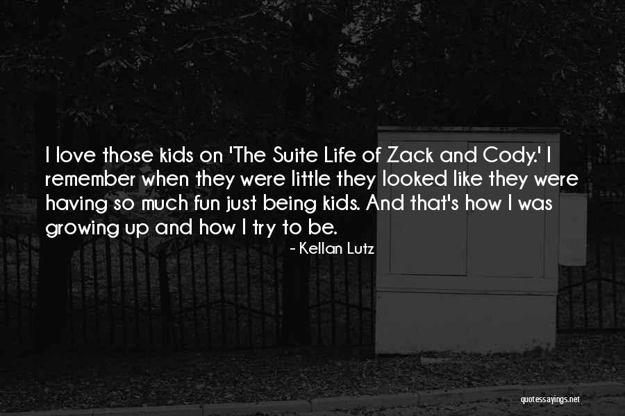 Being Little And Growing Up Quotes By Kellan Lutz