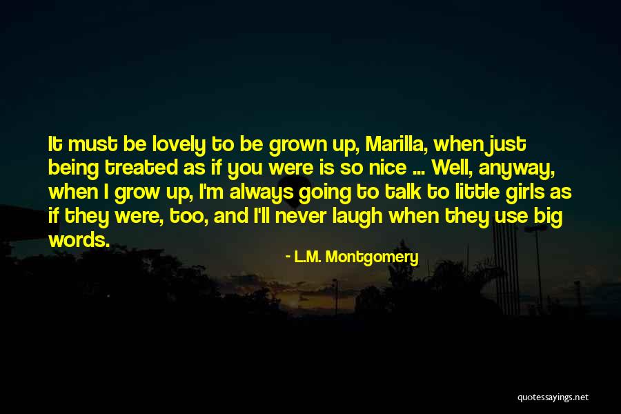 Being Little And Growing Up Quotes By L.M. Montgomery Being Little And Growing Up Quotes By L.M. Montgomery