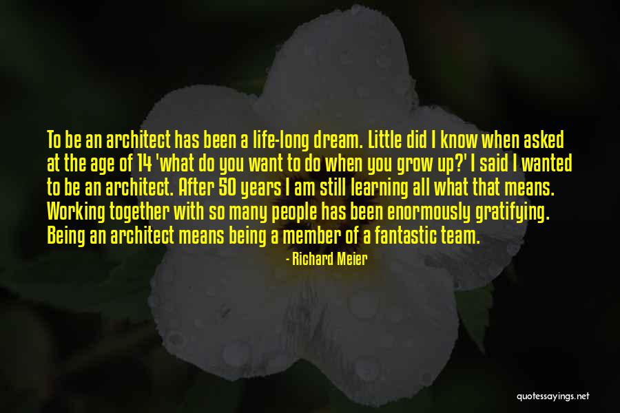 Being Little And Growing Up Quotes By Richard Meier Being Little And Growing Up Quotes By Richard Meier