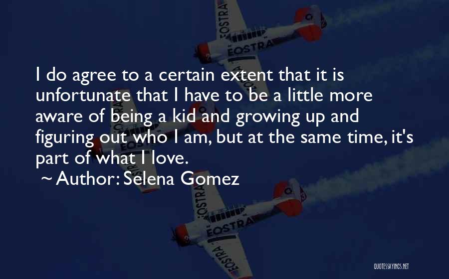 Being Little And Growing Up Quotes By Selena Gomez