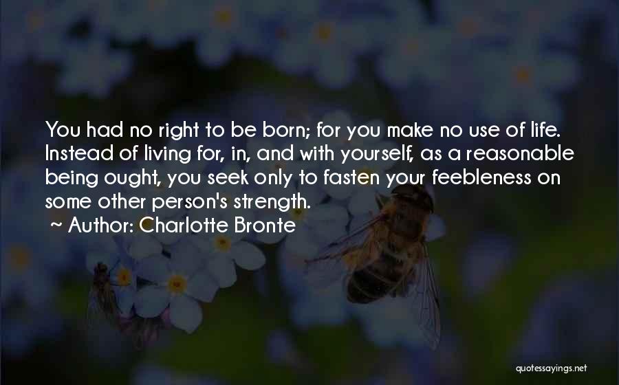 Being Living Life Quotes By Charlotte Bronte