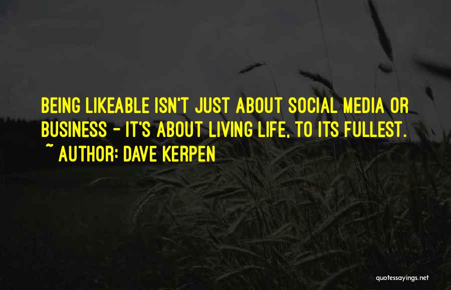 Being Living Life Quotes By Dave Kerpen
