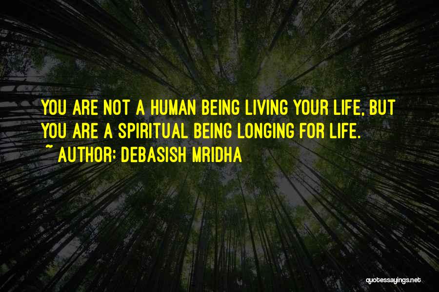Being Living Life Quotes By Debasish Mridha