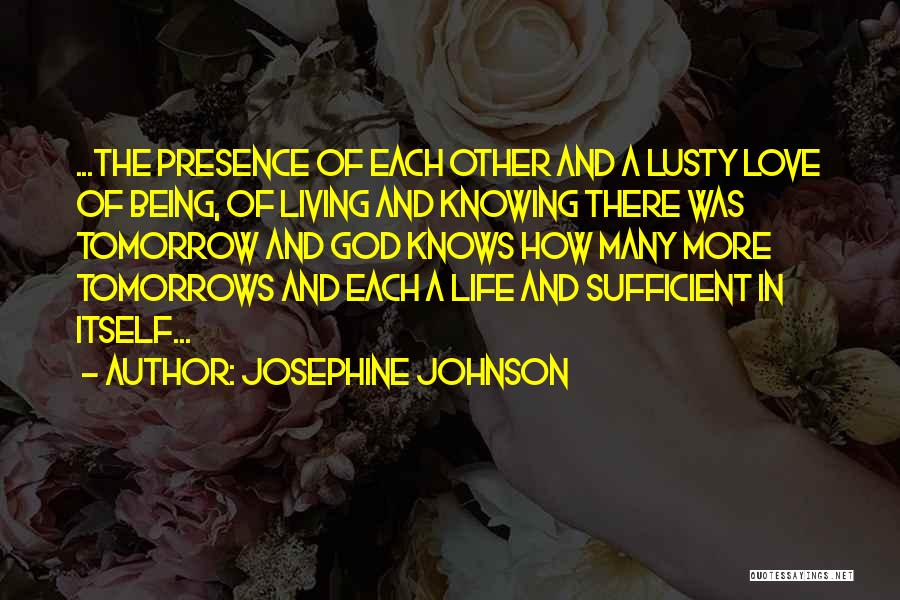 Being Living Life Quotes By Josephine Johnson