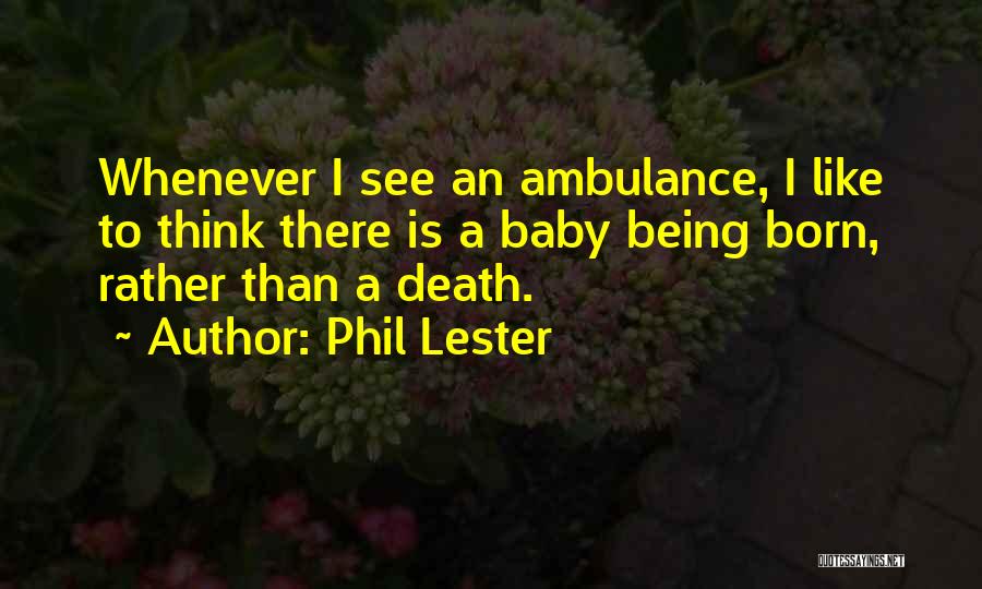 Being Living Life Quotes By Phil Lester