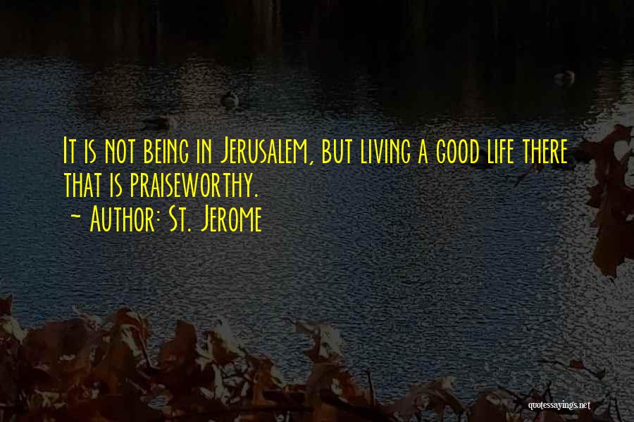 Being Living Life Quotes By St. Jerome