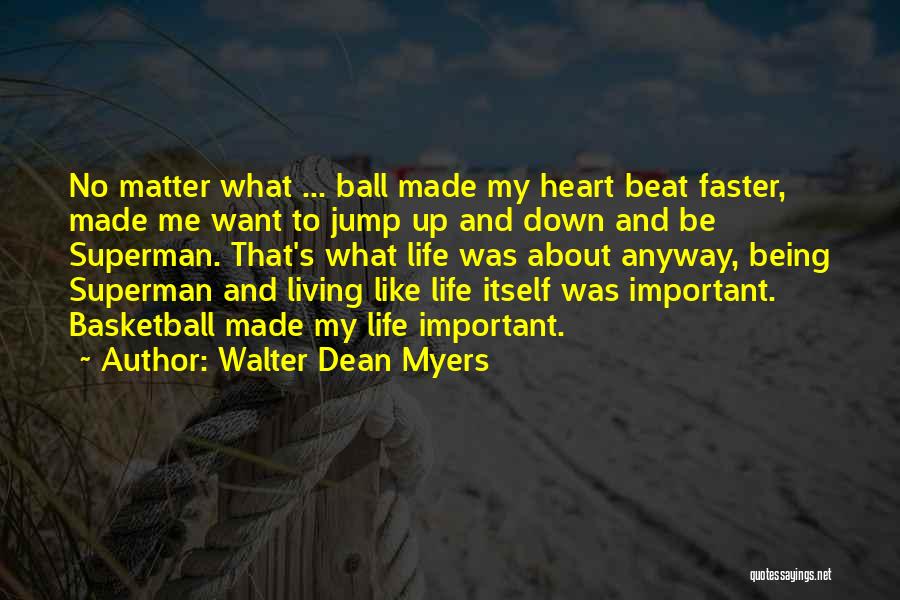 Being Living Life Quotes By Walter Dean Myers