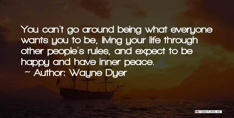 Being Living Life Quotes By Wayne Dyer