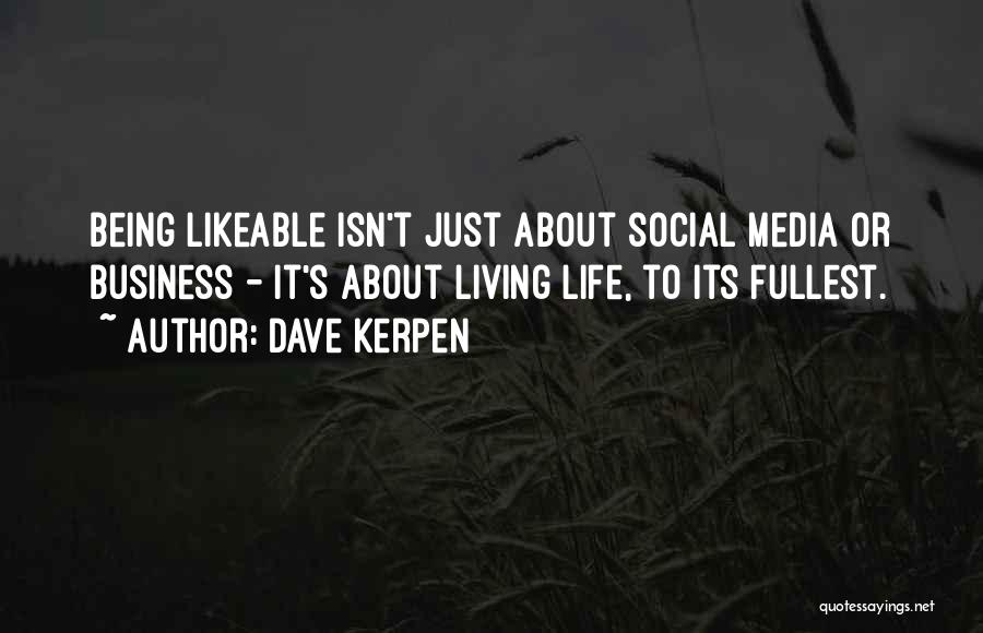 Being Living Life To The Fullest Quotes By Dave Kerpen