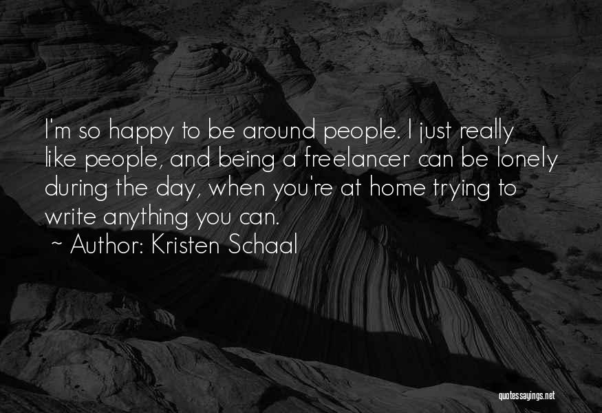 Being Lonely But Happy Quotes By Kristen Schaal