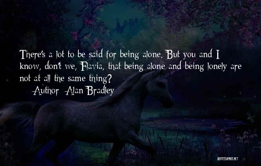 Being Lonely But Not Alone Quotes By Alan Bradley