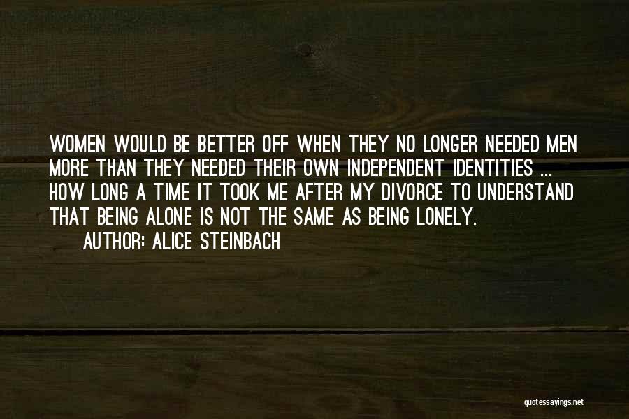 Being Lonely But Not Alone Quotes By Alice Steinbach