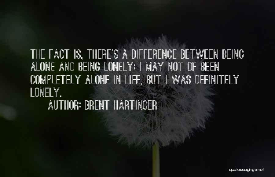 Being Lonely But Not Alone Quotes By Brent Hartinger