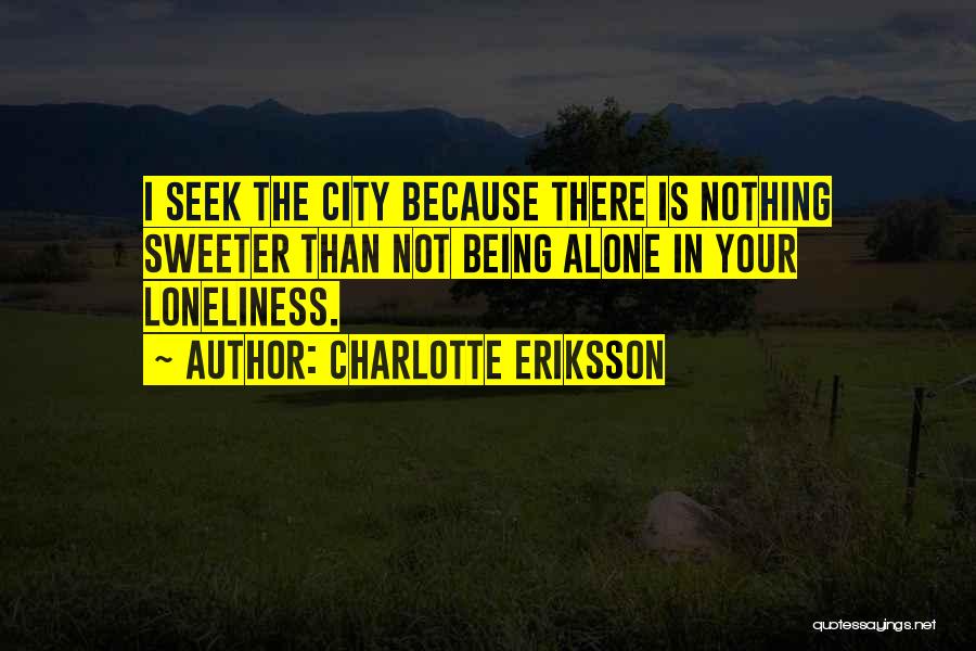 Being Lonely But Not Alone Quotes By Charlotte Eriksson