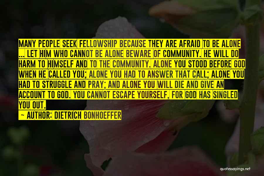 Being Lonely But Not Alone Quotes By Dietrich Bonhoeffer