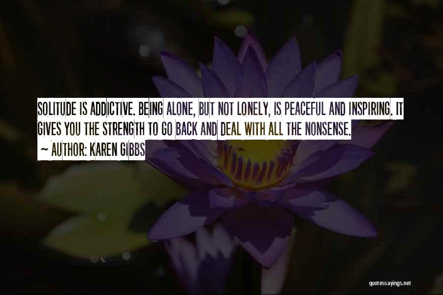 Being Lonely But Not Alone Quotes By Karen Gibbs