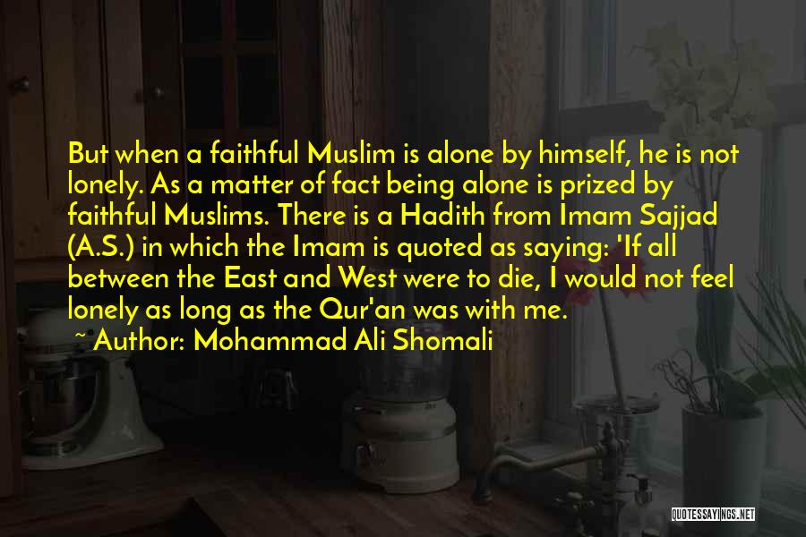 Being Lonely But Not Alone Quotes By Mohammad Ali Shomali