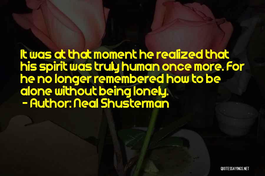 Being Lonely But Not Alone Quotes By Neal Shusterman