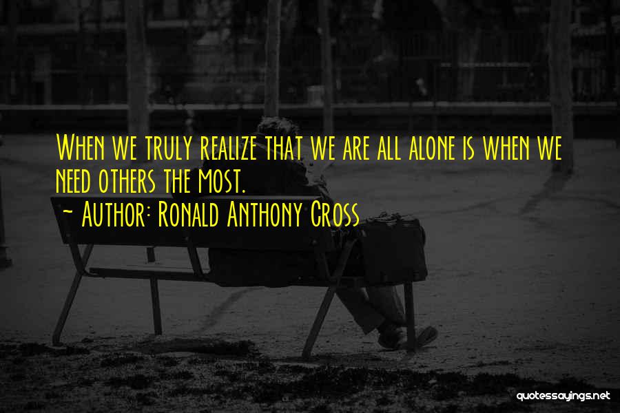 Being Lonely But Not Alone Quotes By Ronald Anthony Cross