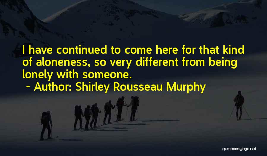 Being Lonely But Not Alone Quotes By Shirley Rousseau Murphy