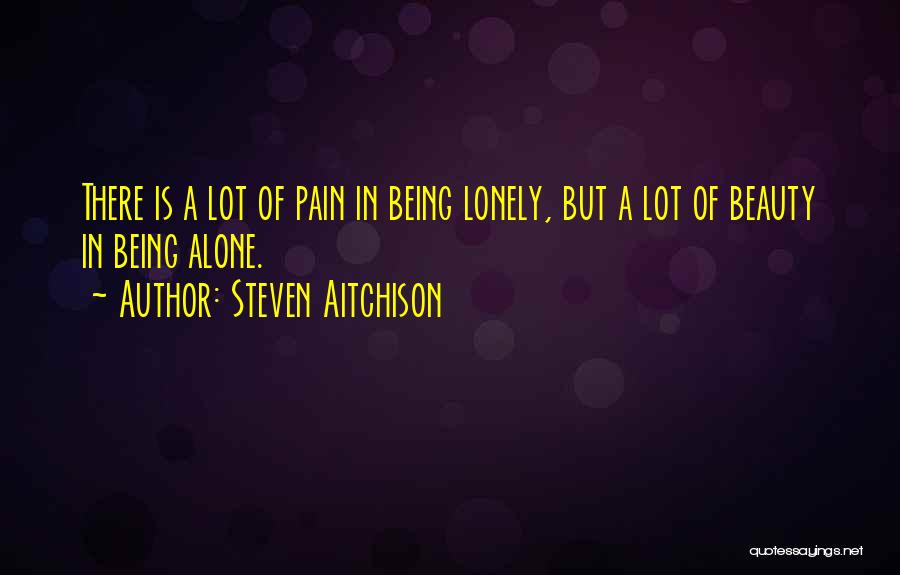 Being Lonely But Not Alone Quotes By Steven Aitchison