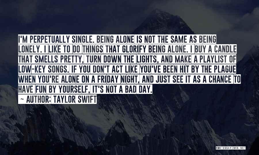 Being Lonely But Not Alone Quotes By Taylor Swift