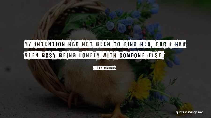 Being Lonely In Relationships Quotes By Ben Marcus Being Lonely In Relationships Quotes By Ben Marcus