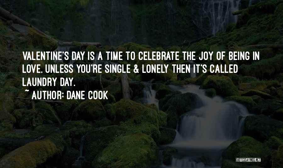 Being Lonely On Valentine's Day Quotes By Dane Cook