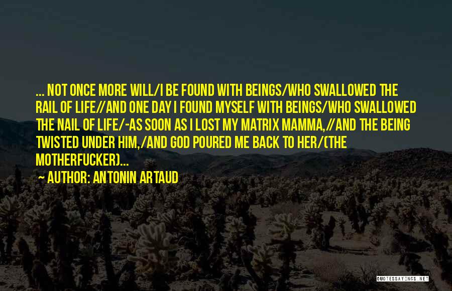 Being Lost And Found Quotes By Antonin Artaud