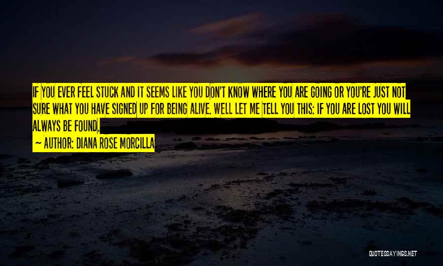 Being Lost And Found Quotes By Diana Rose Morcilla
