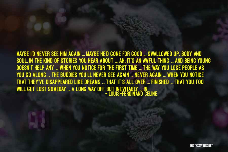 Being Lost In A Good Way Quotes By Louis-Ferdinand Celine Being Lost In A Good Way Quotes By Louis-Ferdinand Celine