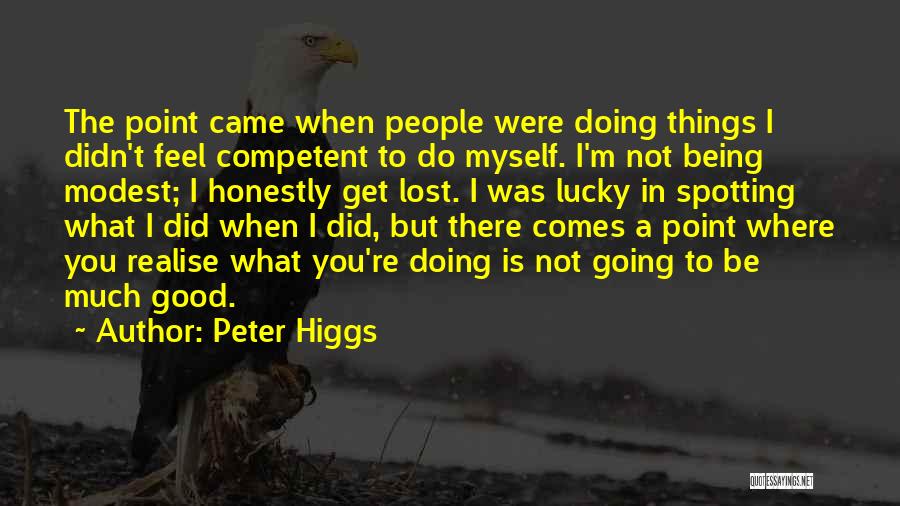 Being Lost In A Good Way Quotes By Peter Higgs