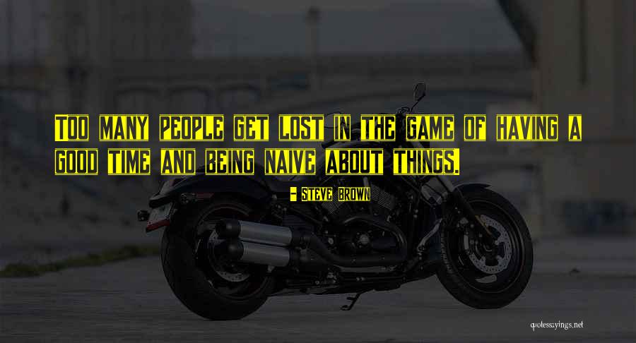 Being Lost In A Good Way Quotes By Steve Brown Being Lost In A Good Way Quotes By Steve Brown