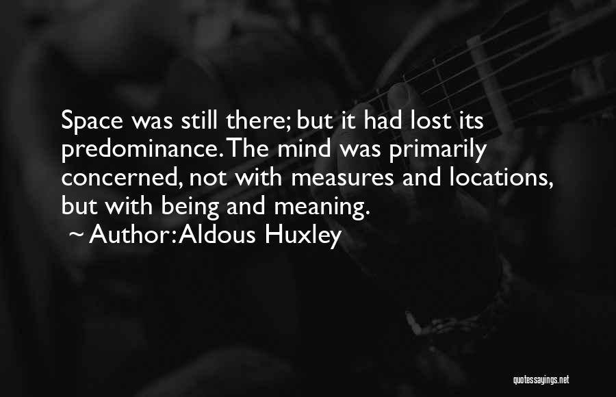 Being Lost In Space Quotes By Aldous Huxley